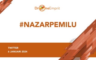 #NAZARPEMILU
TWITTER
6 JANUARI 2024
 