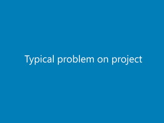 Typical problem on project
 