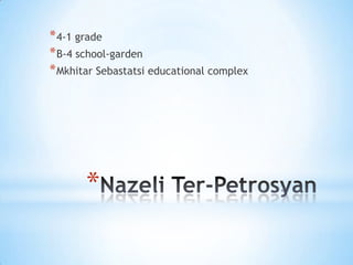 *
*4-1 grade
*B-4 school-garden
*Mkhitar Sebastatsi educational complex
 