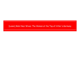  
 
 
 
[Lesen] Mobi Nazi Wives: The Women at the Top of Hitler's Germany
 