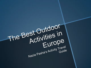 Nazia Pasha Outdoor Activities in Europe
