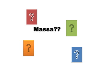 Massa??
 
