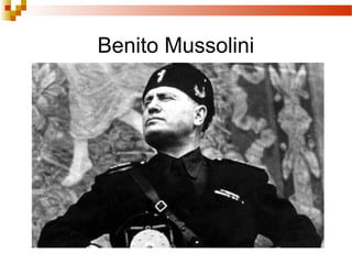 Benito Mussolini
 