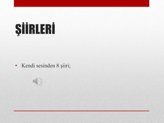 ???RLER?
? Kendi sesinden 8 ?iiri;
 