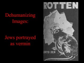 Dehumanizing
Images:
Jews portrayed
as vermin
 