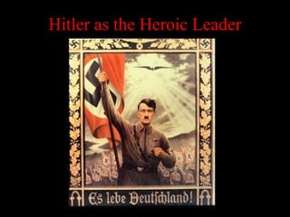 Hitler as the Heroic Leader
 