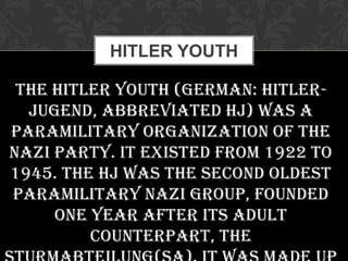 After the boy scout movement was
banned through German-controlled
countries, the HJ appropriated
many of its activities, t...