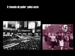 A tomada do poder pelos nazis
 