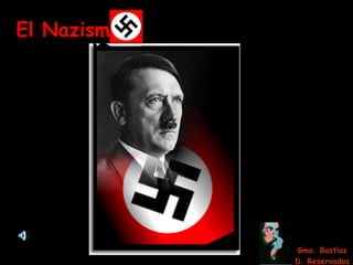 El Nazism Gmo. Bastías D. Reservados 