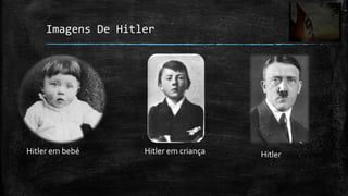 Imagens De Hitler




Hitler em bebé      Hitler em criança   Hitler
 