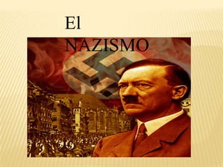 El
NAZISMO
 