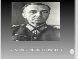 GENERAL FRIEDRICH PAULUS
 