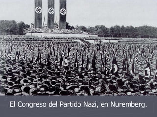 El Congreso del Partido Nazi, en Nuremberg.
 
