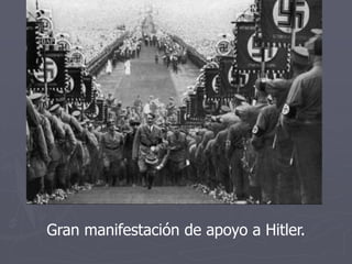 Gran manifestación de apoyo a Hitler.
 
