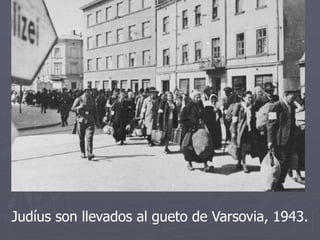 Judíus son llevados al gueto de Varsovia, 1943.
 