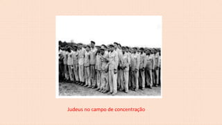 Judeus no campo de concentração
 
