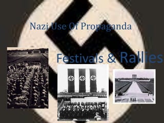 Nazi Use Of Propaganda Festivals & Rallies 