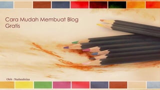 Cara Mudah Membuat Blog
Gratis




Oleh : Nazlazahrina
 