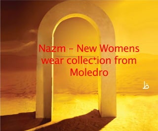 Nazm – New Womens
wear collection from
Moledro
‫ﻈ‬
 