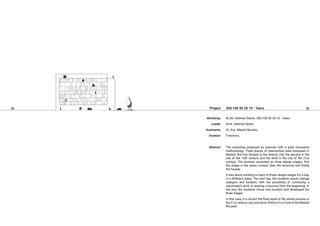 34 35
200 100 50 20 10 - Years
W_06. Dietmar Eberle. 200 100 50 20 10 - Years.
Arch. Dietmar Eberle
Dr. Arq. Alberto Nicolau
5 lessons.
The workshop proposed an exercise with a quite innovative
methodology. Three places of intervention were proposed in
Madrid: the first located in the historic city, the second in the
city of the 19th century and the third in the city of the 21st
century. The process consisted on three design stages: first
the shape in the urban context, then the structure and finally
the façade.
It was about working on each of these design stages for a day,
in a different place. The next day, the students would change
category and location, with the possibility of continuing a
classmate's work or starting a process from the beginning. In
the end, the students chose one location and developed the
three stages.
In this case, it is shown the final result of the whole process in
the 21st century city, one block (5924 m²) in front of the Madrid
Río park.
Project
Workshop
Leader
Assistants
Duration
Abstract
 
