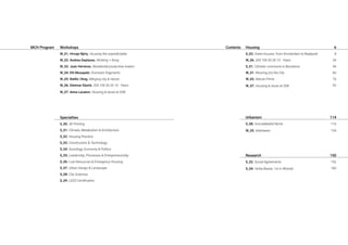 Workshops
W_01. Hrvoje Njiriç. Housing the unpredictable
W_02. Andrea Deplazes. Working + living
W_03. Juan Herreros. Residential productive towers
W_04. Elli Mosayebi. Domestic fragments
W_05. Batlle i Roig. Merging city & nature
W_06. Dietmar Eberle. 200 100 50 20 10 - Years
W_07. Anne Lacaton. Housing & reuse at SSB
Specialties
S_00. 3D Printing
S_01. Climate, Metabolism & Architecture
S_02. Housing Practice
S_03. Construction & Technology.
S_04. Sociology, Economy & Politics
S_05. Leadership, Processes & Entrepreneurship
S_06. Low Resources & Emergency Housing
S_07. Urban Design & Landscape
S_08. City Sciences
S_09. LEED Certification
MCH Program Housing
S_03. Green-houses: from Amsterdam to Reykjavik
W_06. 200 100 50 20 10 - Years
S_01. Climatic commune in Barcelona
W_01. Mooring (in) the City
W_03. Nature Prime
W_07. Housing & reuse at SSB
6
8
34
44
60
76
92
Urbanism
S_08. InnovaMadrid Norte
W_05. Inbetween
114
116
134
Research
S_02. Social Agreements
S_04. Yerba Buena: 1st in #trends
150
152
160
Contents
 