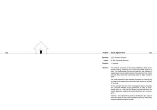 152 153
Social Agreements
S_02. Housing Practice.
Dr. Arq. Fernando Altozano
12 lessons.
This module consisted on the study of different cases of col-
lective housing, analyzing one or several essential aspects of
them. The methodology involved the selection and analysis of
case studies that were interesting to the student so that, in that
process, they would find a particular topic to begin research
work.
The work archieved in this specialty consisted on carrying out
an exhaustive research on a particular topic related to the field
of housing.
In this specialty the aim of this investigation was to describe
and compare different social agreements in order to incor-
porate them as a tool into the design process and direct the
project decisions towards the social interaction and common
good.
For this, it was important to point out all the pros and cons of
each case study so that it was possible to boost or solve them
from an architectural point of view.
Project
Specialty
Leader
Duration
Abstract
 