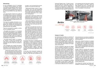 MCH 2023 Research 157
156
Methodology
For this investigation a list of 15 examples
of collective housing buildings was created.
The criteria for their selection were to choose
apparently different buildings from diverse
places and times regardless of their legal sta-
tus. The more different from each other, the
better.
As it can be seen in the list (p.7), some of
the buildings does not have an architectural
or sociological radical approach, representing
social agreements established and widely
disseminated in contemporary society, while
others take unexpected shapes beyond social
or legal regulations.
From each, the available information on var-
ious internet websites and previous investi-
gations was collected and summarized into
files. There is one file for each example that
synthesizes their main qualities.
These are structured by a graphic, a written
and an iconographic section:
- The graphic one consists on 1 or 2 pictures
that could be photographs or plans highlight-
ing the main spatial characteristics of the ar-
chitectural design, the relationship of private,
common and public space, the capacity of
appropriation of the space by the community
or individuals, among others.
- The written section is about 1 or 2 sentenc-
es, phrases or words that summarize the
case study or that describes its main char-
acteristics and what makes this example re-
markable.
-The iconographic part contains the parame-
ters and is the one that will help to cross the
information of the examples and draw con-
clusions from them. The parameters are 5:
- Relationship between people or interac-
tion: This parameter tries to describe how
and when individuals interact with others.
It can be for necessity, because they want
Analysis of results
By implementing these files as a summary of
the case studies and with the tool of icono-
graphic parameters, it will be possible to
cross all these examples and to make com-
parisons and possibly finding out that some
of these buildings that looked so different are
more similar than what initially was thought
when choosing them.
The first comparison made was by relating
all the sociological parameters to the archi-
tectural one. In other words, by grouping all
the examples with same or similar relation-
ship between spaces. Following this logic, it
becomes visible all the different social agree-
ments or behaviours that an architectural
design can have, or on the contrary, how rigid
can make social interactions. In that way, by
putting the relationship between spaces in
the centre of the analysis, the tool will test the
influence it has over the sociological ones.
In the same line of investigation, by taking
one example of each group of space rela-
tionship and comparing their social variables
it will become visible how one or another ar-
to share, it can be forced by the circum-
stances or it can also not exist at all.
- Relationship between spaces or layers
of privacy: This is the only architectural
parameter and is about how private, com-
mon or public space are related and how
communities appropriate it for a collec-
tive or individual use.
- Social order or status quo: It refers to the
organization of the community, it can be
hierarchical order, equality order, a club or
membership system, a cooperative, etc.
- Terms and conditions or contract: It de-
scribes all the things that someone needs
to have, fulfil or achieve if he/she wants
to be part of that community and live in
that building.
- Motivation to live like that, the “why vari-
able”: This parameter tries to find a spe-
cific answer to the question of why a per-
son would like to live in those conditions?
What motivates someone to do live like
that? Why this building and this commu-
nity and not another one? It is known that
there is no single answer to these ques-
tions since it can vary according to each
resident, but the intention is to find the
reason that is repeated the most times,
since that will be the main one.
As all these information is qualitative and not
quantitative, it improves and facilitates the
data analysis to have categories or parame-
ters that can help to compare the cases and
take out conclusions. For example, for the
“relationship between spaces”, instead of
a written description, a diagram was made
showing the architectural organization of the
building.
In the case of the “interaction” variable, the
text was replaced by a one person or more
people icon and lines that indicates the re-
lationship between them. A similar process
was done with the “social order”, where the
people icons have a vertical relationship or
horizontal one depending on whether there
is a hierarchical order or equality between the
inhabitants. For the “contract” parameter, the
icon represents the most important condition
you must achieve to live there. Lastly, the
“why variable” was left as a question mark
in all files to indicate that there is still much
more to investigate in this parameter.
File example
chitectural decision can reduce or amplify the
capacity of appropriation and the diversity of
social interactions.
Using icons, instead of pictures to compare
them, helps to get to an objective conclusion
or reflection and not to judge each example
by its appearance. Therefore, to arrive to this
point, the files and descriptions must be pre-
cise, in order to represent each case study as
faithfully as possible.
Another criteria for grouping the examples
could be the “why” parameter. For example,
if two communities choose their homes be-
cause of sustainability reasons, it is possible
to test which lifestyle makes less impact on
the planet or make less CO2 emissions or
recycle or reuse more materials. Probably
we will get to the conclusion that illegal oc-
cupations are less harmful than legal and
traditional buildings because they manage to
build their houses with recycled materials and
reused infraestructure.
If we choose the “contract” and “status quo”
variables it is possible to test if the same con-
 