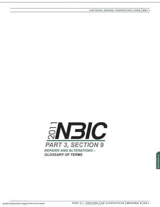 .....·.....·.....· ..... "
NATIONAL BOARO INSPECTION COOE l201 1
0
N
PART 3, SECTION 9
REPAIRS AND ALTERATIONS-
GLOSSARY OF TERMS
PART 3- REPAIRS ANO ALTERATIONS SECTION 9 Z51
 