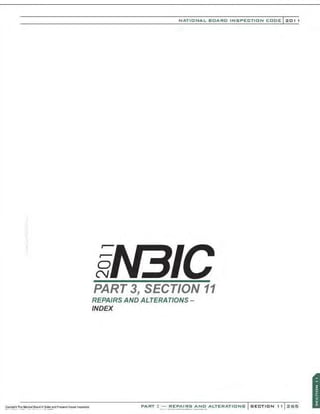 0
N
NATIONAL BOARD INSPECTION CODE l 201 1
PART 3, SECTION 11
REPAIRS AND ALTERATIONS-
INDEX
PART~- REPAIRS AND ALTERATIONS
 
