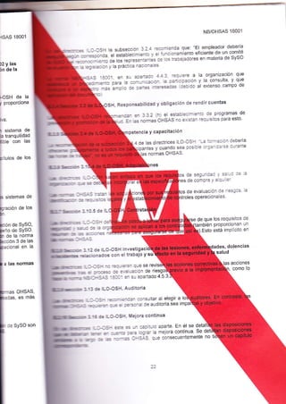 HSAS '18001 
D2 y las 
ón de la 
IOSH de la 
í proporciona 
iva. 
sistema de 
b tranquilidad 
able con las 
i 
bitulos de los 
NB/OHSAS 18001 
¡- _!a -: :SH la s-bsecc ó^ I ? ¿ +-3i'enoo oue El emoleaool deoeria 
;::-;;:¿; ;, *abrec¡n'¿::: i : turc onan'en¡o efic ente de un comrte 
E-{=.=:i:flí'*r:;"f=:É' "'"' u'o"l"dores en materia de svso 
3:s -¿!01 en su ea:-:': ¿¿3 -squiere a la organización que 
r;"- =,;" p,;; ,;----- o"' " :2-isrpacró¡ v :;". #;ti;; l1-,llil'l1v""qll .;- .;---.-=o"=t 'ebido 
il extenso car¡po de 
SH, Resporlsabilidad y obl¡gación de rend¡r cuentas 
?''=- ?'.33.2 (h) el esÉ'::'-:':o de programas de 
-,'a E_ .r norm"" óHsAS no ei:=¡ 
'equisitos 
para esto 
p€tencia Y caPacitación 
¡,¡,it 
!¡ 
úE-:; 
¡t rdr,* :E: 
tl,¡ S.Eo- f ' 
(l¡ni¡t¡r ¡!lrrEr-::_f= - :E - 
Itl¡ r:r__'-= :-1:-: ===r ülúir-s_ :É -=' s:as 
E: f.ec : '1.5 de lL 
4 de las directrices ]LO¡S- _-a':-2clón debería 
ic¡iáni"" y 
"u"n¿o 
a"" pcs " t-:a-_za's' durante 
as normas OHSAS 
nes 
s de seguna¿a -, 3a -: :: : 
es de compra i ¿.:- :_ 
de evaluación d-' aes:.s 
sistemas de 
ración de los 
ón de SYSO, 
ño de SYSO. 
de la norma - = := a -€s _ 
les opeÍacio¡ales 
de que los requisitos de 
mbién proporcionan un 
Esto está implicito en 
es, dolencias 
salud 
as acciones 
hfÍ a'2 Je ILÑSH Invesüg 
=á:ca¡das con elE-¿bejo Y su 
:-': ae ILFSH. Audiloria 
:': ¡E -@SH. llejora continua 
lón 3 de las 
lonal en la 
a las normas 
s oHSAs, 
das, es más 
:-::_ _,: -=:- =_:: 
que se 
Ítle i= - :r--,:: :É :.: -?:^on de -iesgot 
* _::': - ---..=: - =.: 
+- -.j ¿pa1¿do4.5.3. 
, como lo 
:-:.:- -i.- =-_,:a_ .¡ñsultar al elegir a 
;-*;-;-=- .-; = :e=.'al de auditoría sea impa 
-:-:-r- =-: = -- :¿o:l-o ¿oarte En él se det¿l 
=| - =--:-¿= E:3' ré -nelor¿ conlinua Se c 
;-+ ; = -¡-¿s l:S;S qlre consecLlentemente no 
r de SySO son 
 