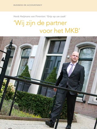 Business en accountancy
Henk Heijmans van Finovion: ‘Grip op uw zaak’
‘Wij zijn de partner
voor het MKB’
20 n i j m e g e n b u s i n e s s | m e i 2 0 1 0 | s p e c i a l b e d r i j v e n k o n t a k t d a g e n
 