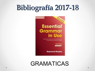 Bibliografía 2017-18Bibliografía 2017-18
GRAMATICAS
 