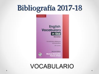 Bibliografía 2017-18Bibliografía 2017-18
VOCABULARIO
 