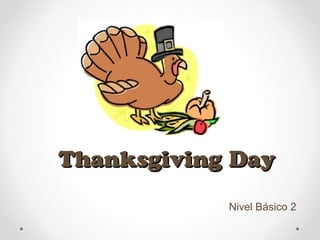 Thanksgiving DayThanksgiving Day
Nivel Básico 2
 
