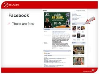 Facebook These are fans.  