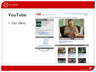 YouTube Our client. 