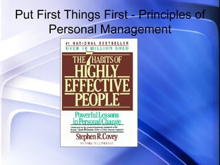 Put First Things First - Principles of Personal Management 