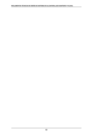 50
REGLAMENTOS TÉCNICOS DE DISEÑO DE SISTEMAS DE ALCANTARILLADO SANITARIO Y PLUVIAL
 