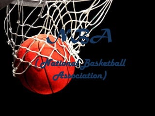 NBA
( National Basketball
   Association)
 