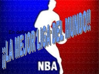 En definitiva , la NBA es …....
 