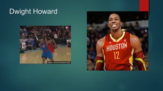 Dwight Howard

 