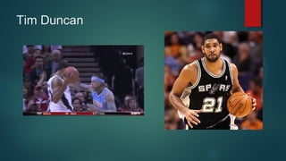Tim Duncan

 