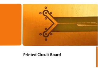 Printed Circuit Board 
 