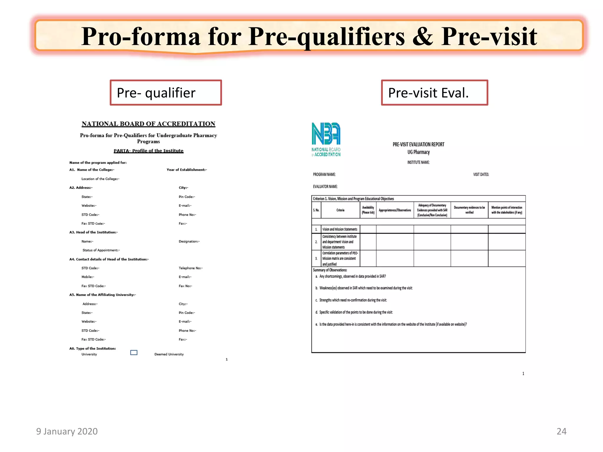 9 January 2020 24
Pro-forma for Pre-qualifiers & Pre-visit
Pre- qualifier Pre-visit Eval.
 