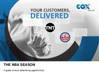 THE NBA SEASON
A guide to local advertising opportunities
 