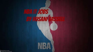 NBA IT JOBS
BY Husani Vassell
 