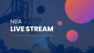 NBA
LIVE STREAM
JOIN US EVERYDAY TO STREAM NBA LIVE RIGHT WHEN IT HAPPENS.
 