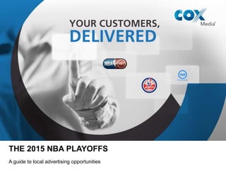 THE NBA PLAYOFFS
A guide to local advertising opportunities
 