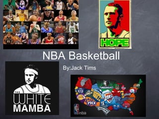 NBA Basketball
By:Jack Tims
 