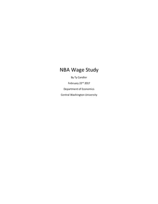 NBA Wage Study
By Ty Candler
February 22nd
2017
Department of Economics
Central Washington University
 